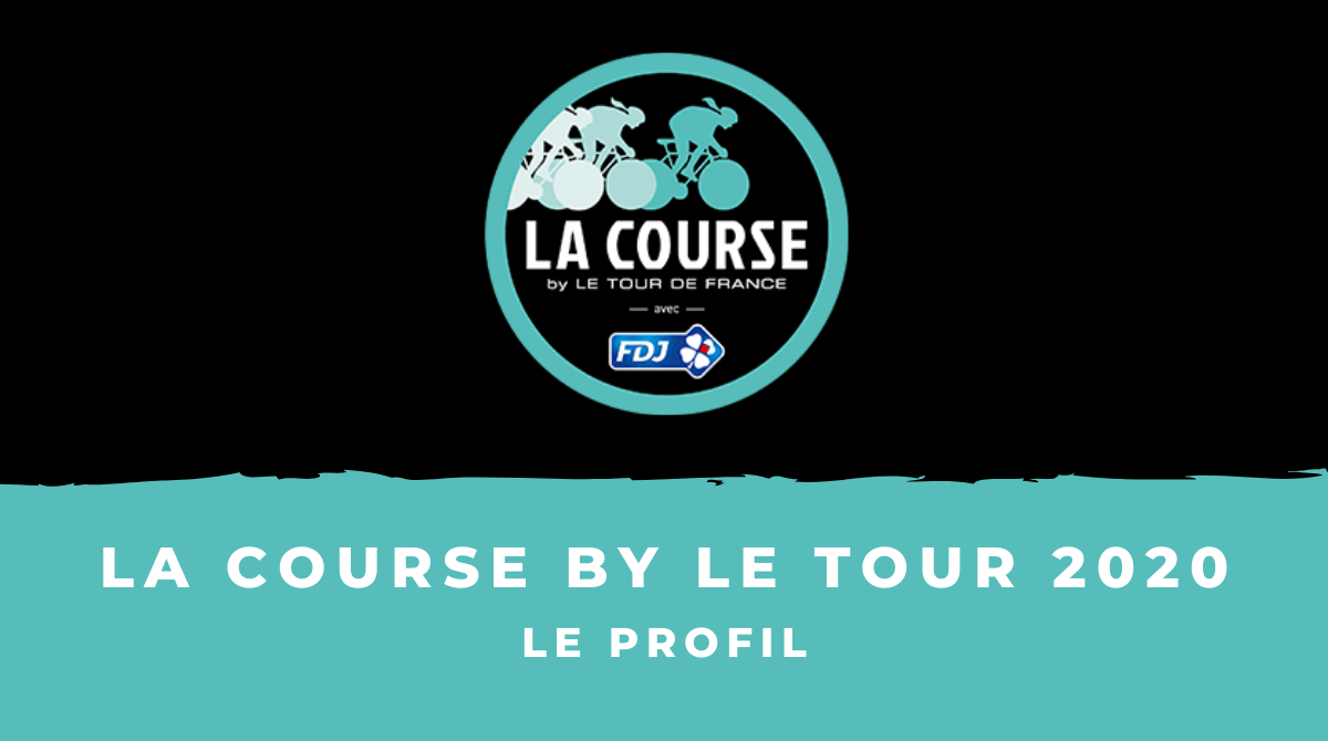 La Course by Le Tour 2020 : le profil de l'épreuve