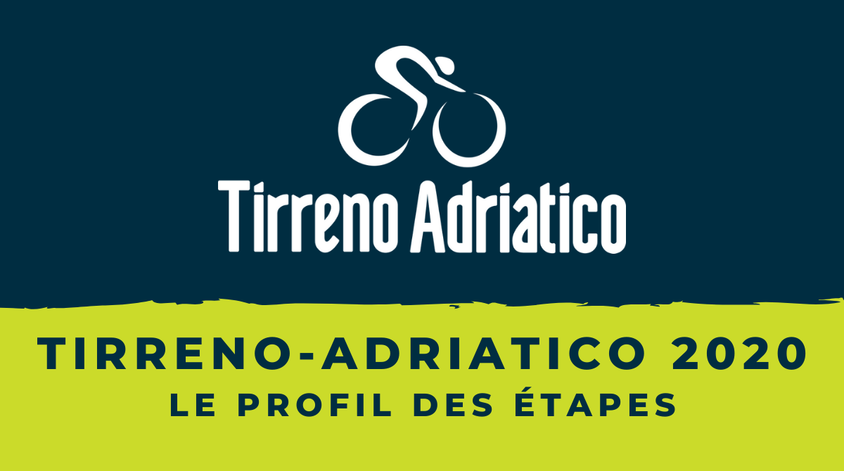 Tirreno-Adriatico 2020 - Le profil des étapes