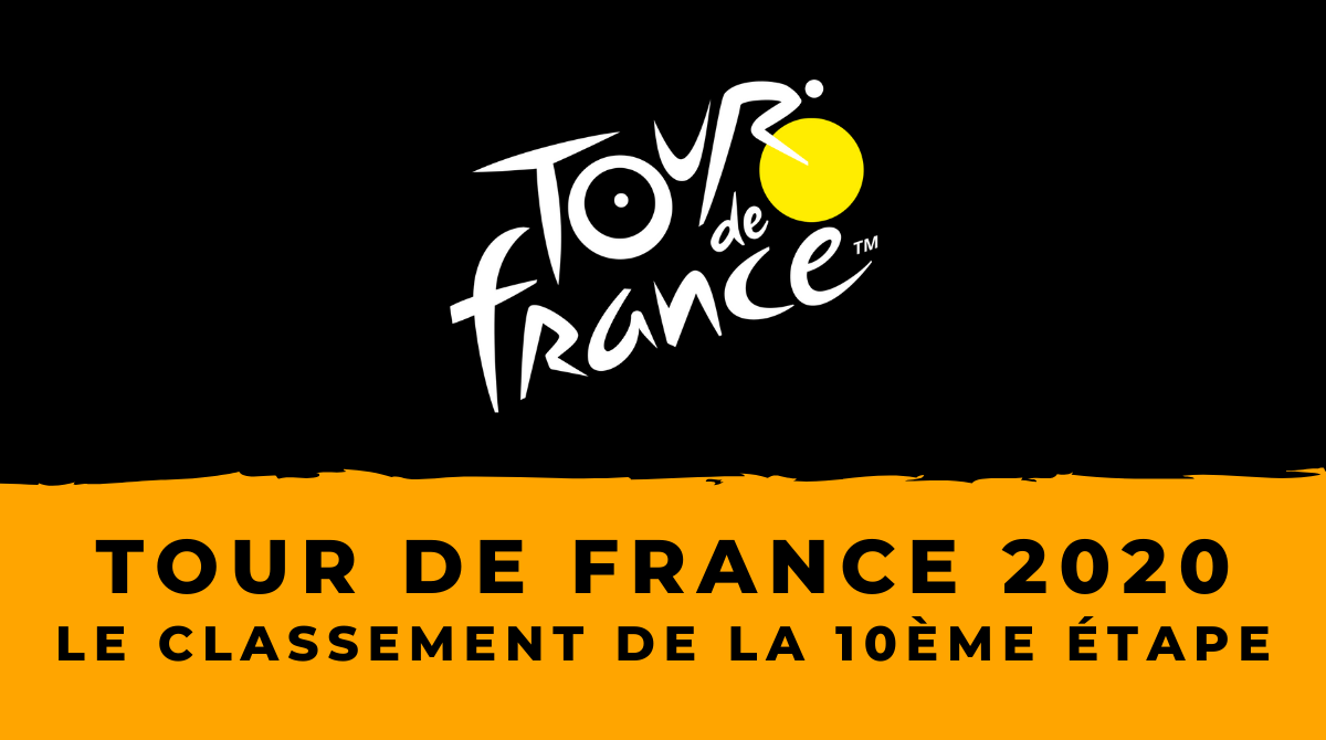 Tour de France 2020 - Le classement de la 10ème étape