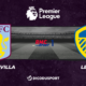Football - Premier League - notre pronostic pour Aston Villa - Leeds United