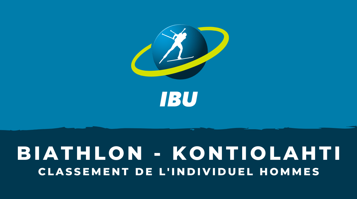 Biathlon - Kontiolahti - Le classement de l'individuel hommes