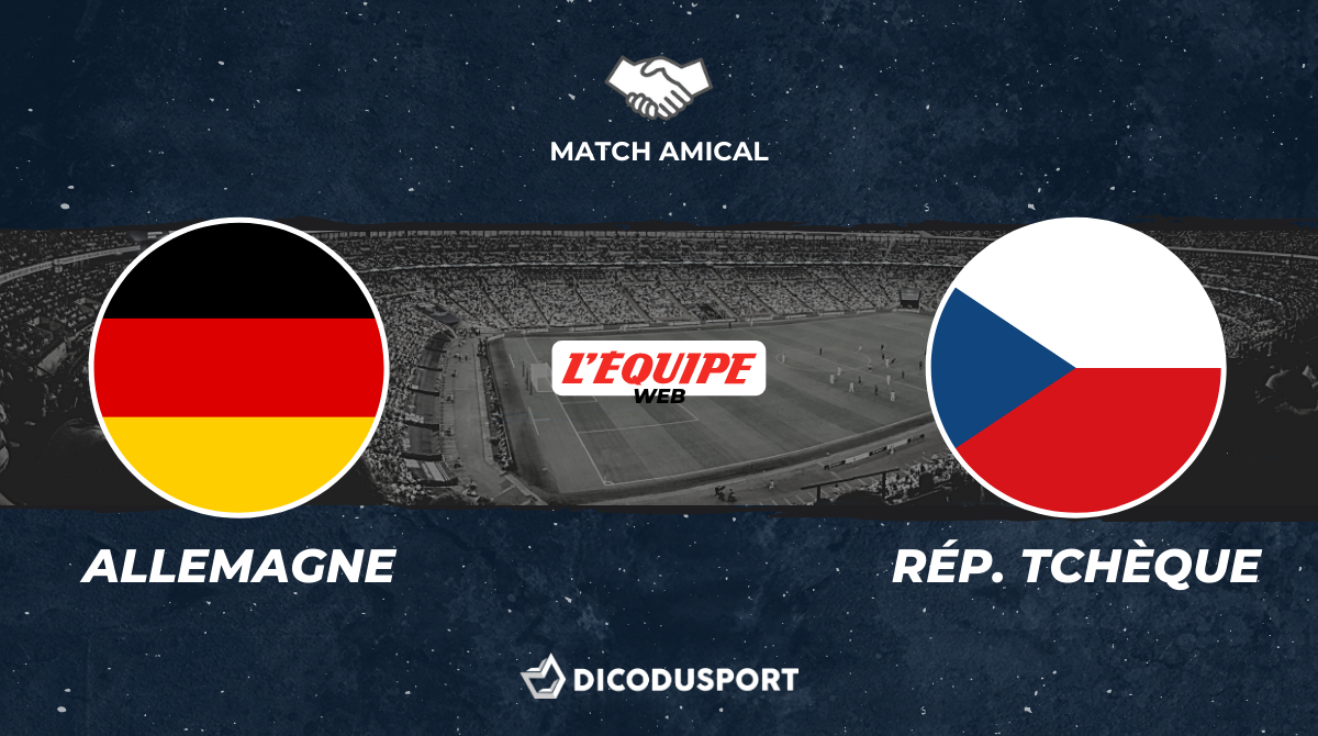 Football - Match amical - notre pronostic pour Allemagne - République Tchèque