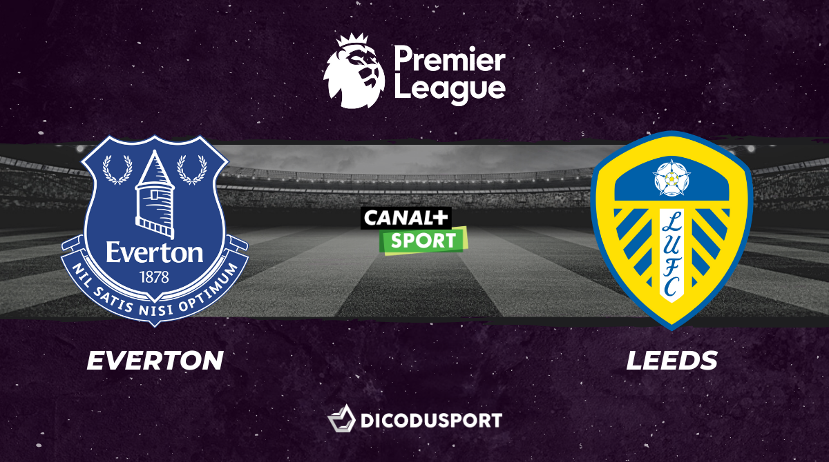 Football - Premier League - notre pronostic pour Everton - Leeds