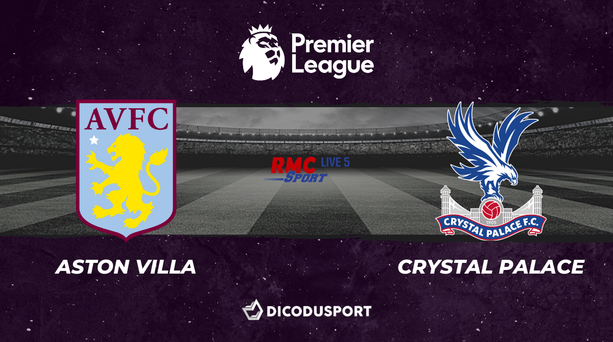 Football - Premier League notre pronostic pour Aston Villa - Crystal Palace