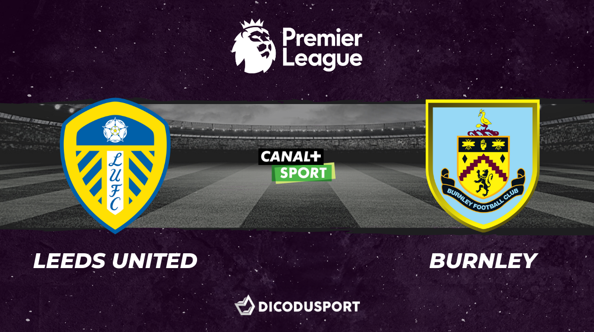 Football - Premier League notre pronostic pour Leeds - Burnley