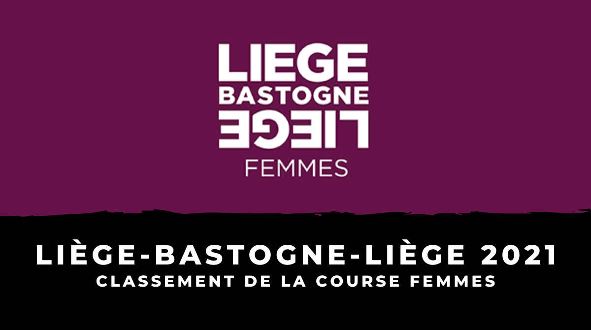 Liège-Bastogne-Liège 2021 - Le classement de la course femmes