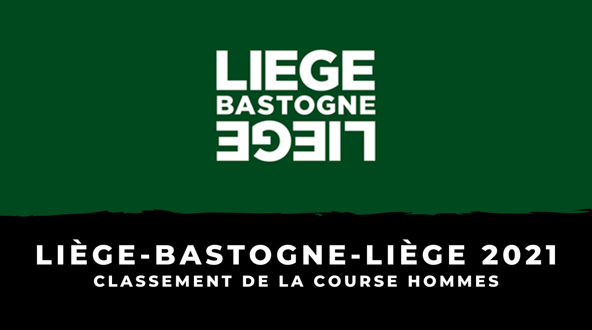Liège-Bastogne-Liège 2021 - Le classement