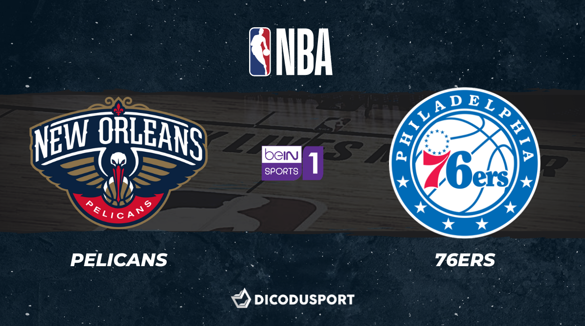 NBA notre pronostic pour New Orleans Pelicans - Philadelphia 76ers