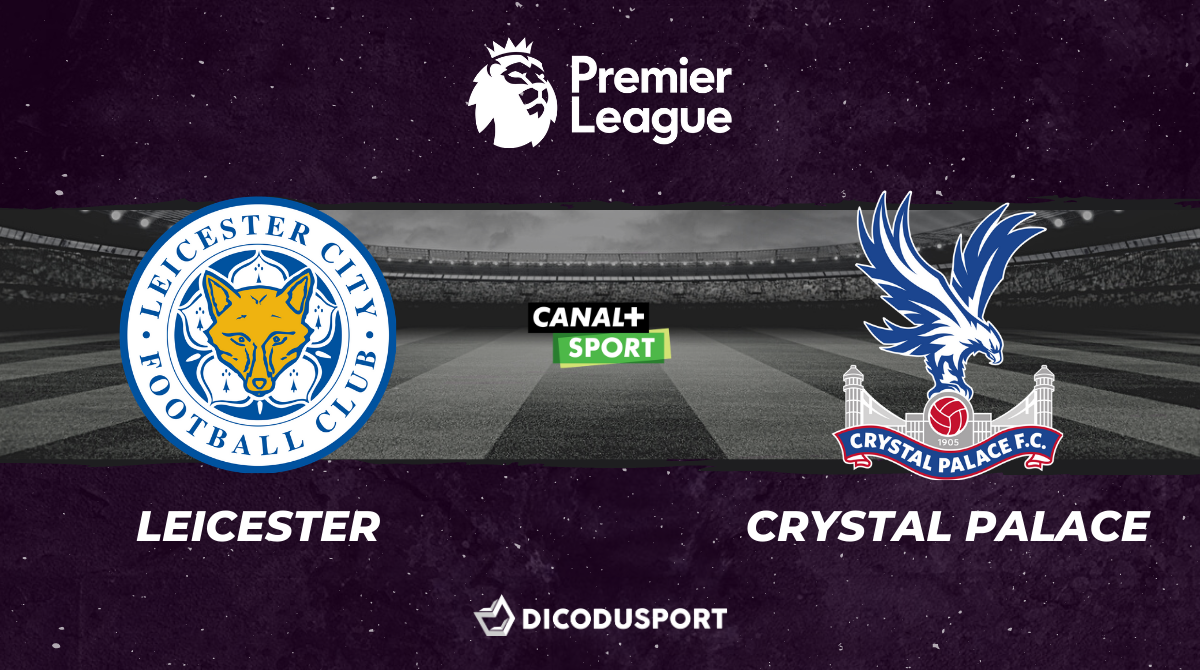 Pronostic Leicester - Crystal Palace, 33ème journée de Premier League