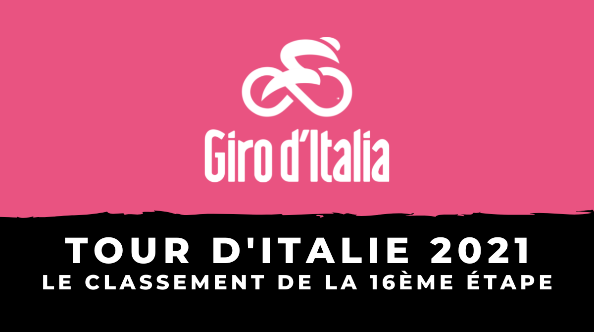 Tour d'Italie 2021 : le classement de la 16ème étape