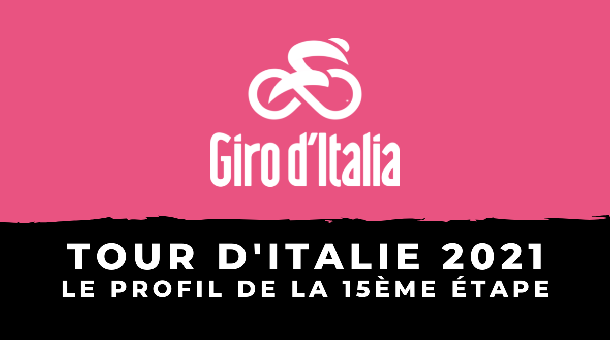 Tour d'Italie 2021 : le profil de la 15ème étape