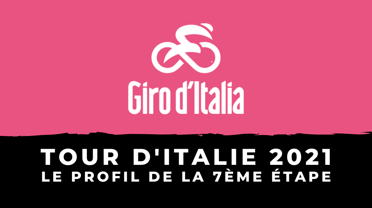 Tour d'Italie 2021 : le profil de la 7ème étape