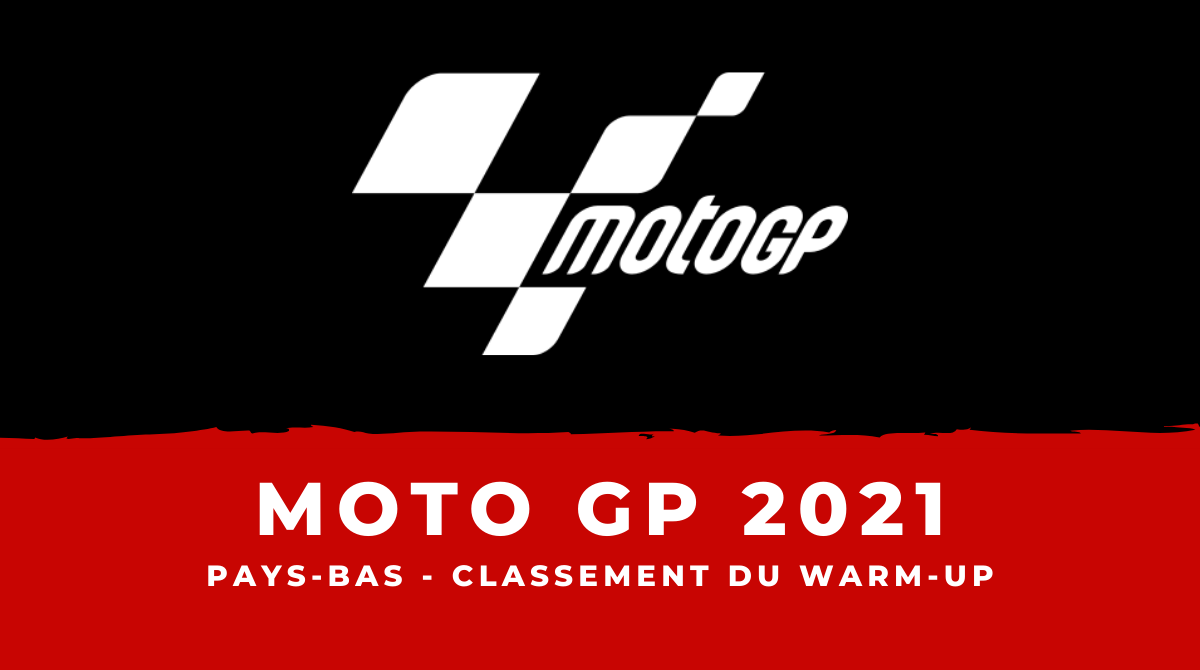 MotoGP - Grand Prix des Pays-Bas 2021 - Le classement du warm-up