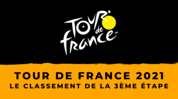 Tour de France 2021 – Le classement de la 3ème étape