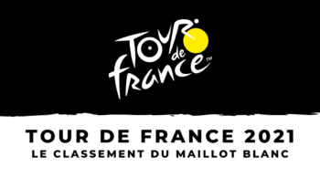 Tour de France 2021 – Le classement du meilleur jeune – Maillot blanc