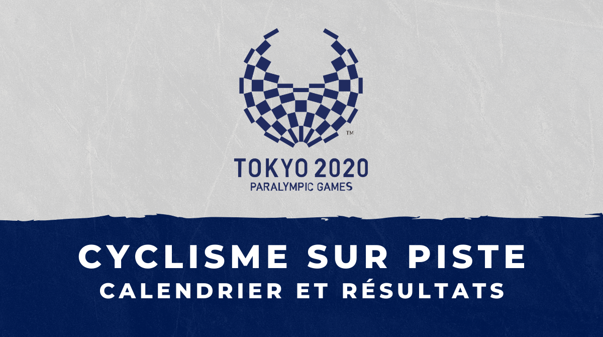 Cyclisme sur piste - Jeux Paralympiques de Tokyo calendrier et résultats
