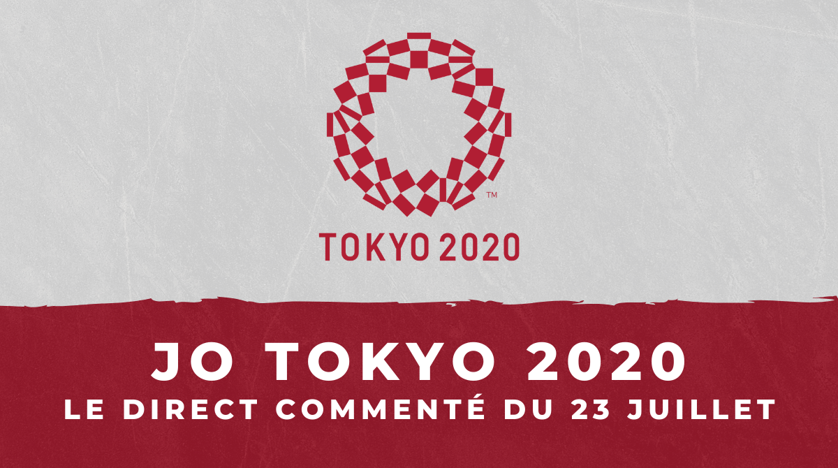 Jeux Olympiques de Tokyo 2020 le direct commenté du 23 juillet