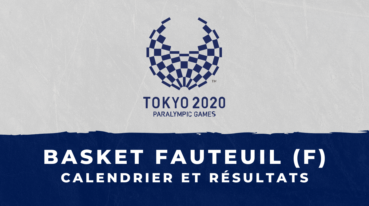 Basket fauteuil féminin - Jeux Olympiques de Tokyo calendrier et résultats