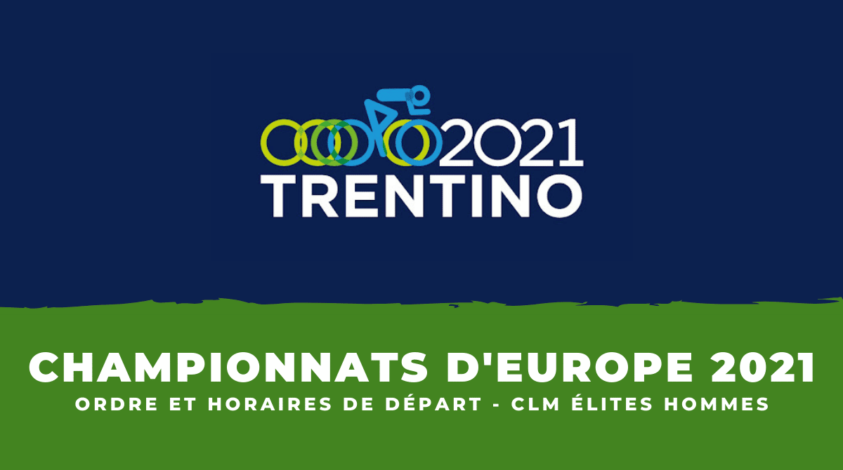 Championnats d'Europe Ordre et horaires de départ du contre-la-montre élites hommes