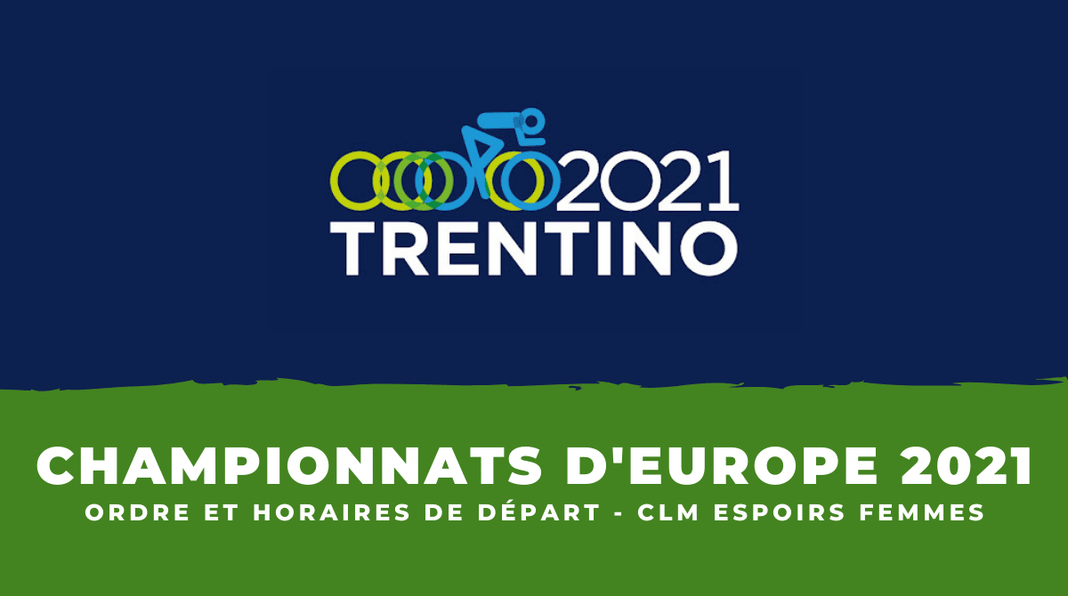 Championnats d'Europe Ordre et horaires de départ du contre-la-montre espoirs femmes