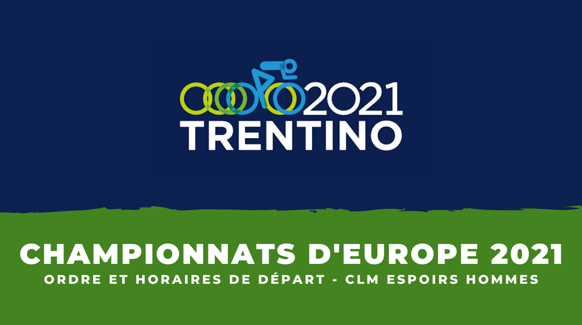 Championnats d'Europe Ordre et horaires de départ du contre-la-montre espoirs hommes