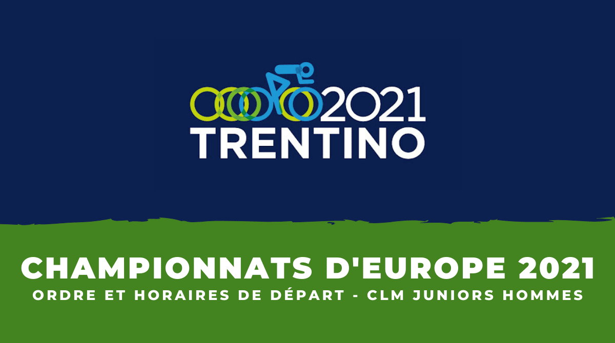 Championnats d'Europe Ordre et horaires de départ du contre-la-montre juniors hommes
