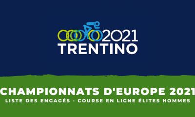 Championnats d'Europe : la liste des engagés de la course en ligne élites hommes