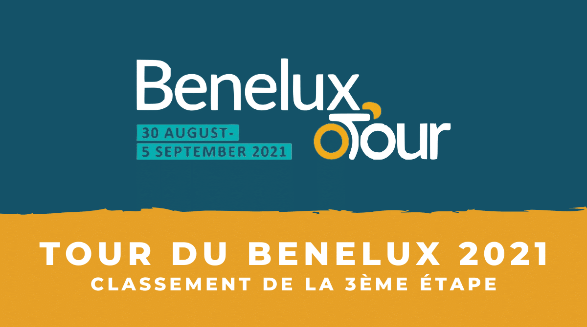 Tour du Benelux 2021 le classement de la 3ème étape