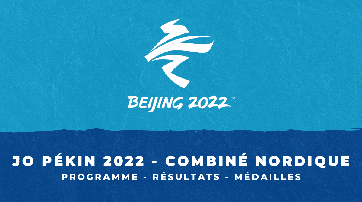 Combiné nordique JO Pékin 2022 - Programme, résultats et médailles