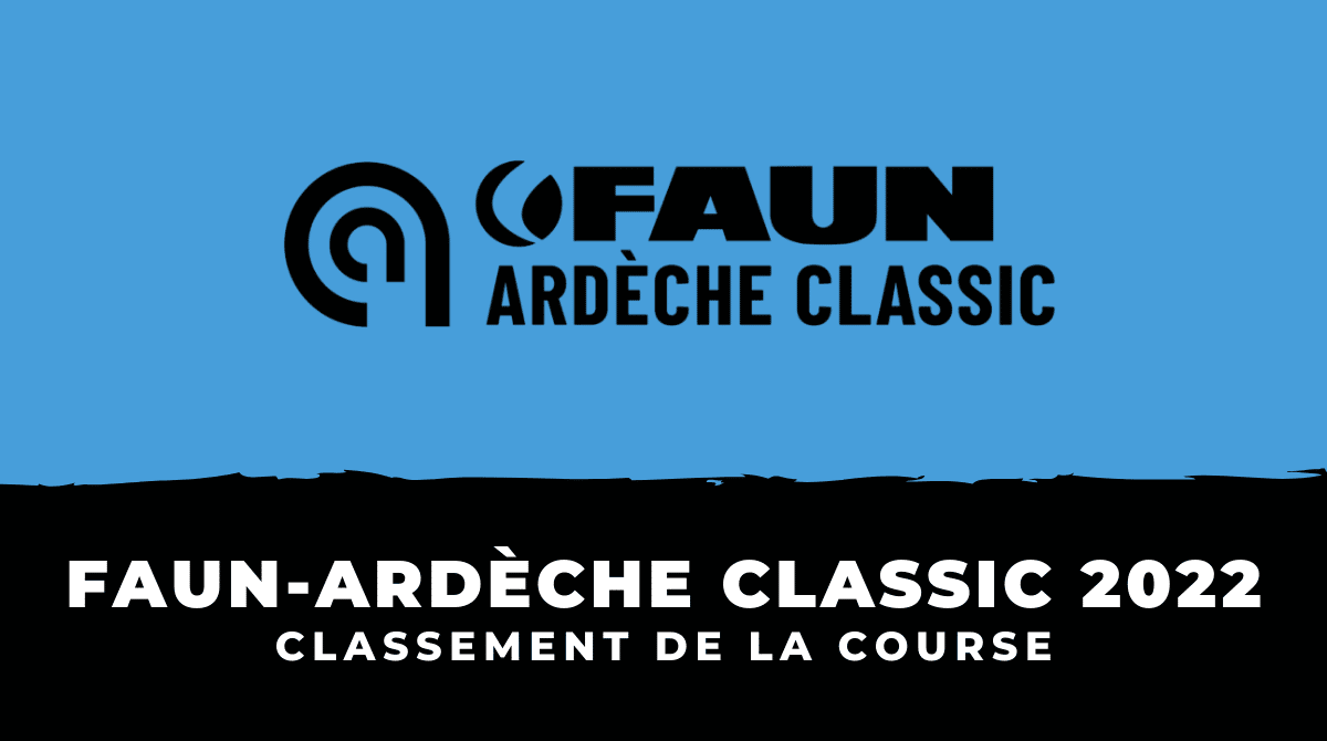Faun-Ardèche Classic 2022 Classement de la course