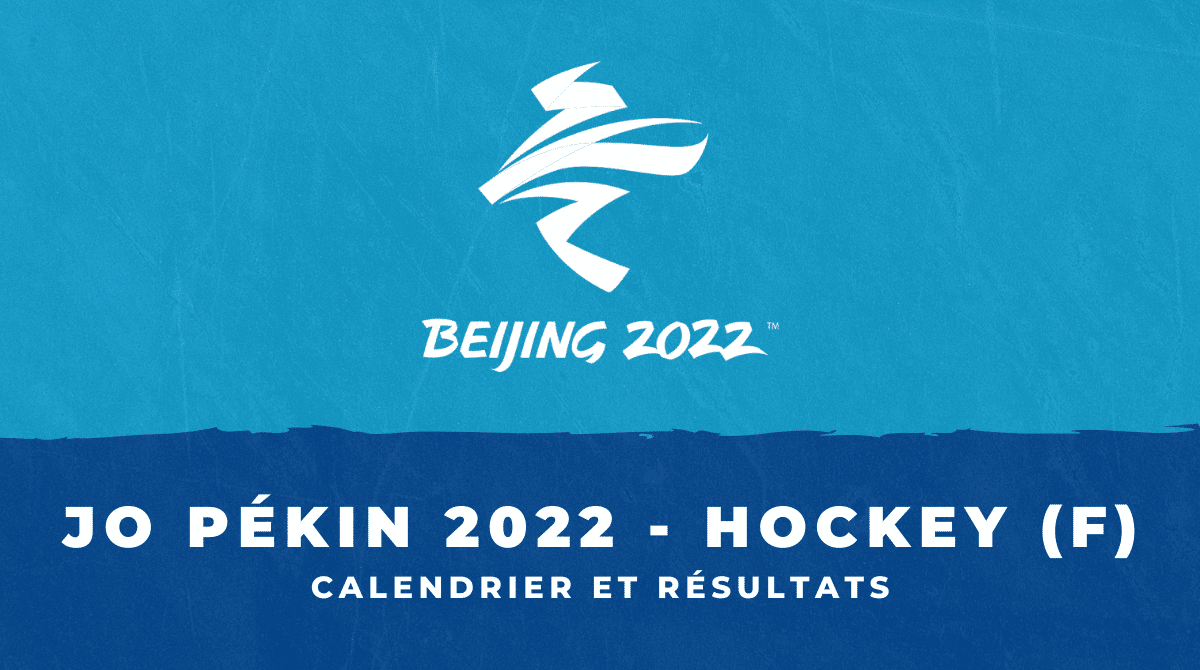 Hockey sur glace femmes - JO Pékin 2022 Calendrier et résultats