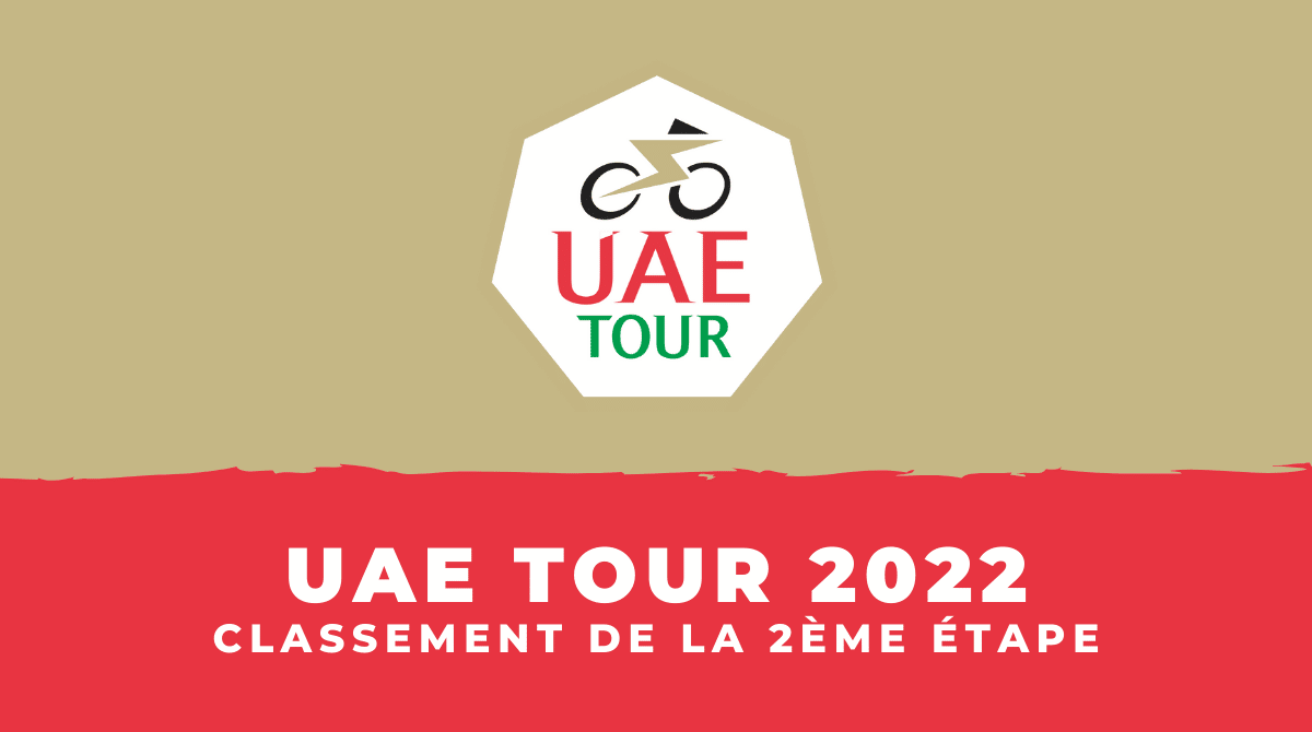 UAE Tour 2022 Classement 2ème étape