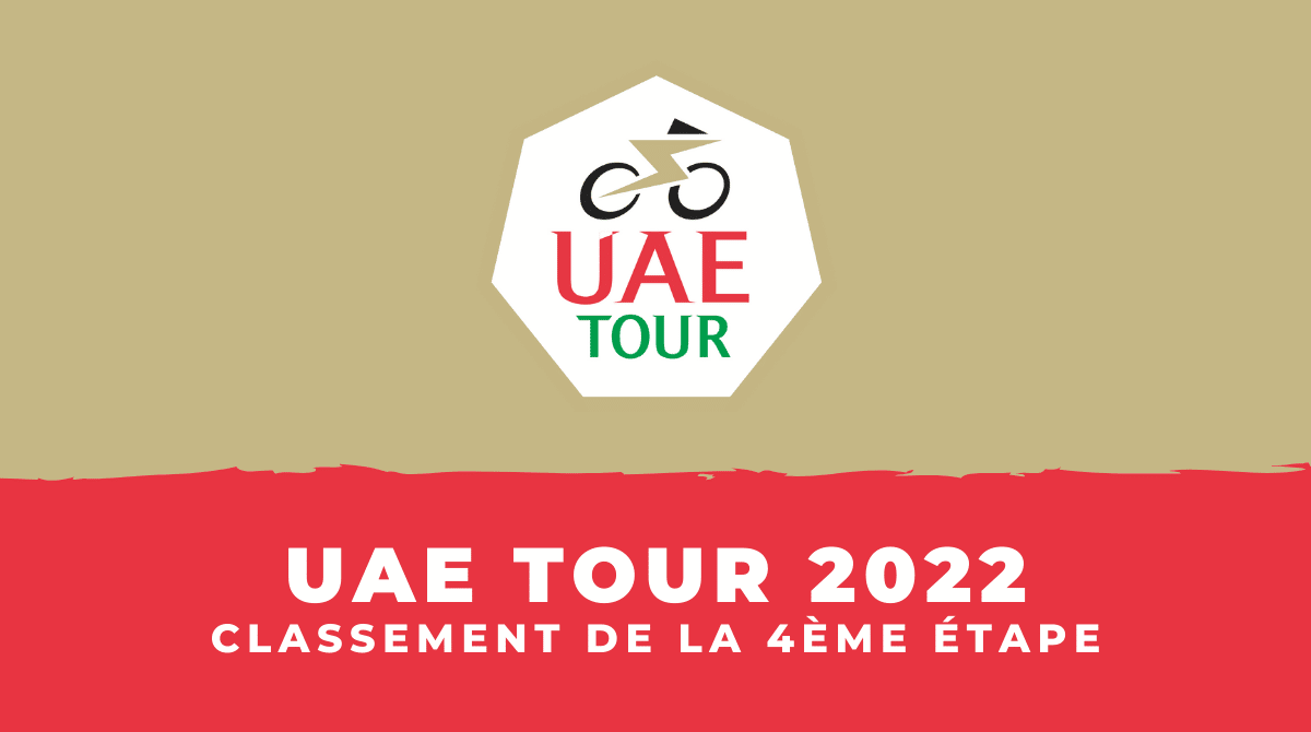 UAE Tour 2022 Classement 4ème étape