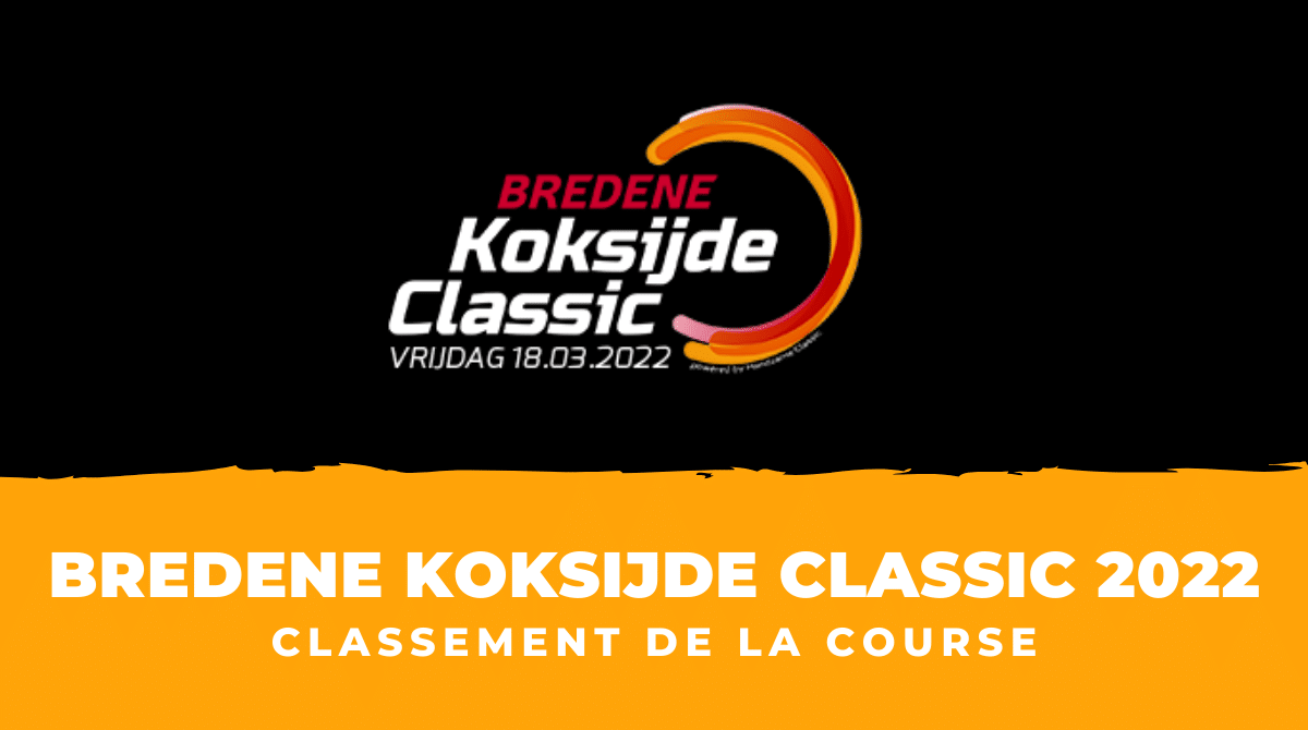 Bredene Koksijde Classic 2022 – Le classement
