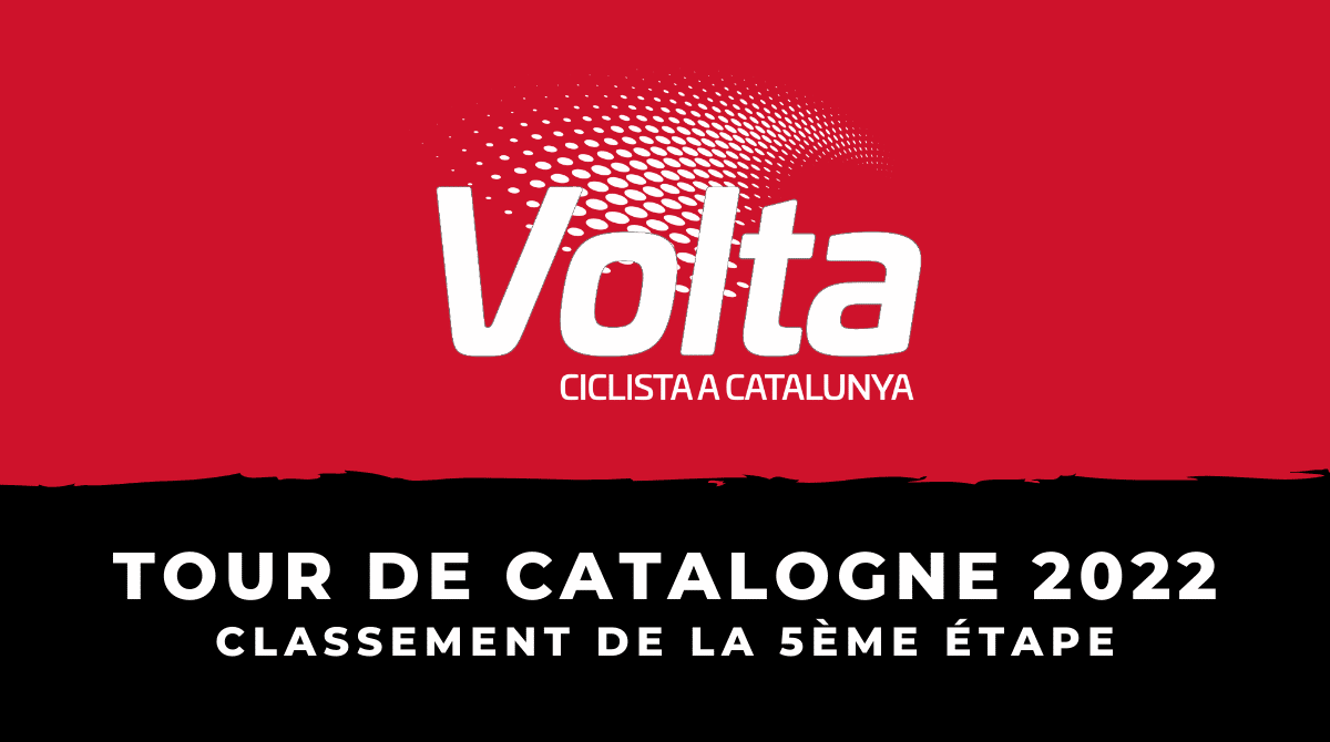 Tour de Catalogne 2022 - Classement 5ème étape