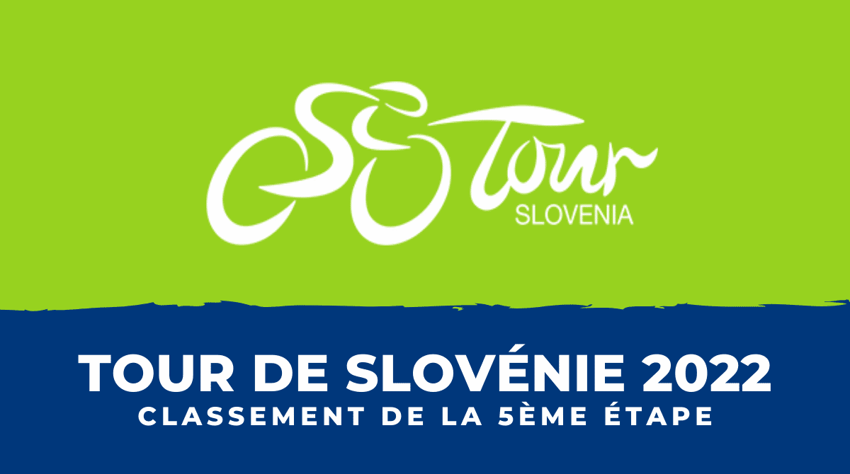 Tour de Slovénie 2022 - Classement 5ème étape