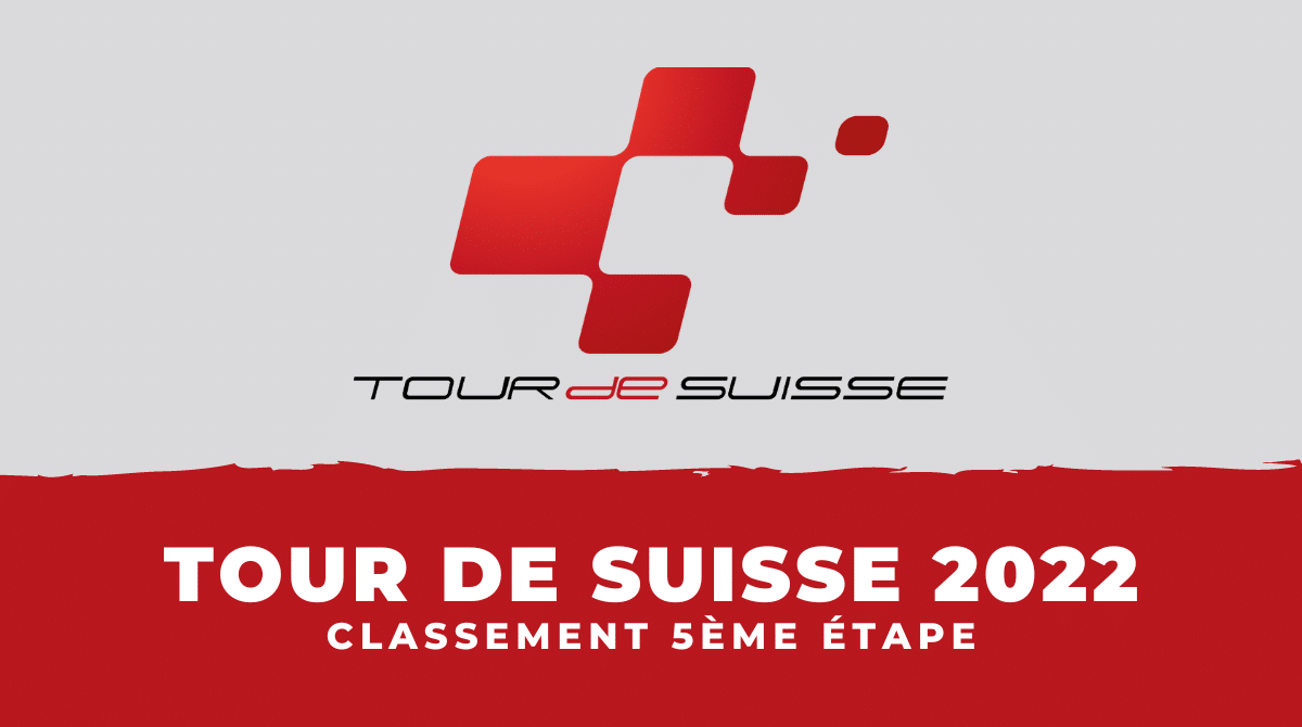 Tour de Suisse 2022 - Classement 5ème étape