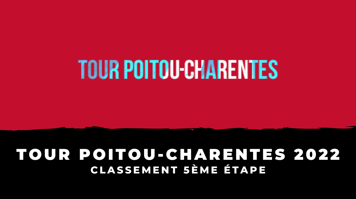 Tour Poitou-Charentes 2022 - Classement 5ème étape