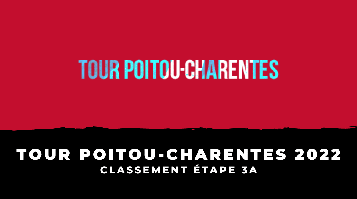 Tour Poitou-Charentes 2022 - Classement étape 3A