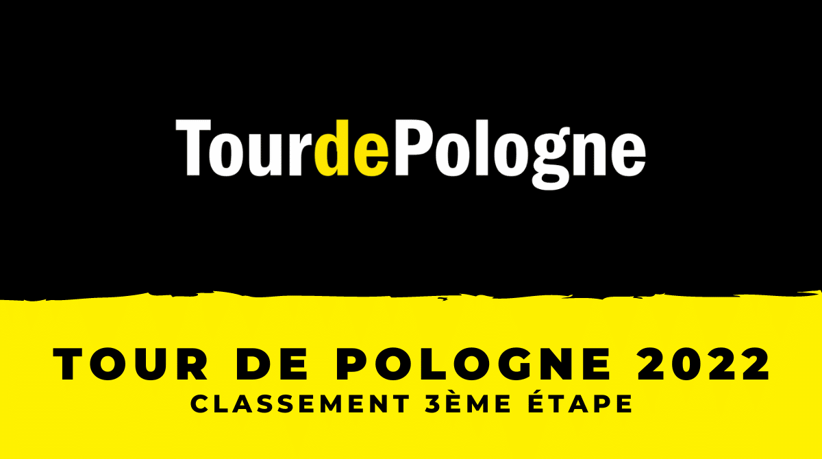 Tour de Pologne 2022 - Classement 3ème étape