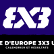 Calendrier et résultats Coupe d'Europe masculine de basket 3x3 U17 2022