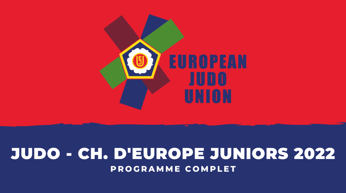 Judo - Championnats d'Europe juniors 2022 le programme complet