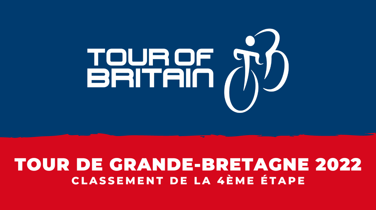 Tour de Grande-Bretagne 2022 - Classement 4ème étape