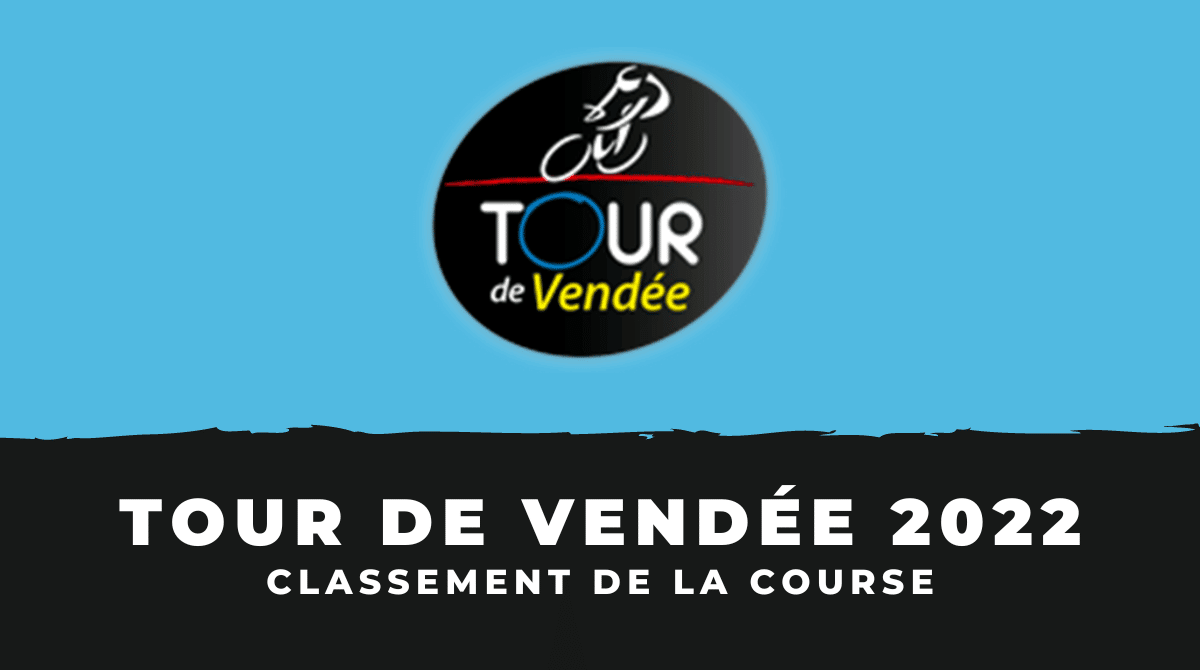 Classement Tour de Vendée 2022
