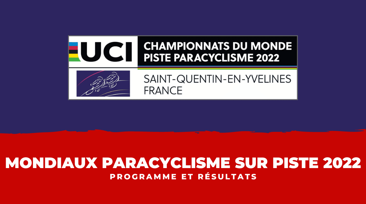 Programme et résultats Mondiaux paracyclisme sur piste 2022