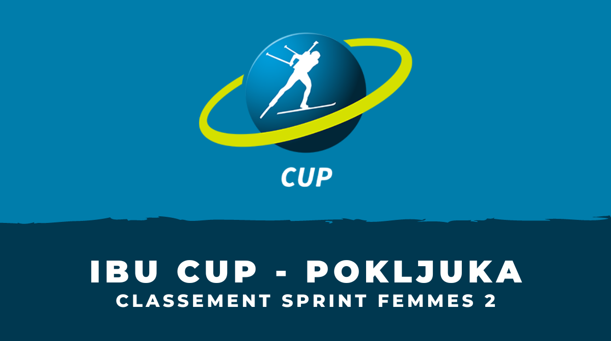 Biathlon IBU Cup Pokljuka - Classement Deuxième Sprint femmes