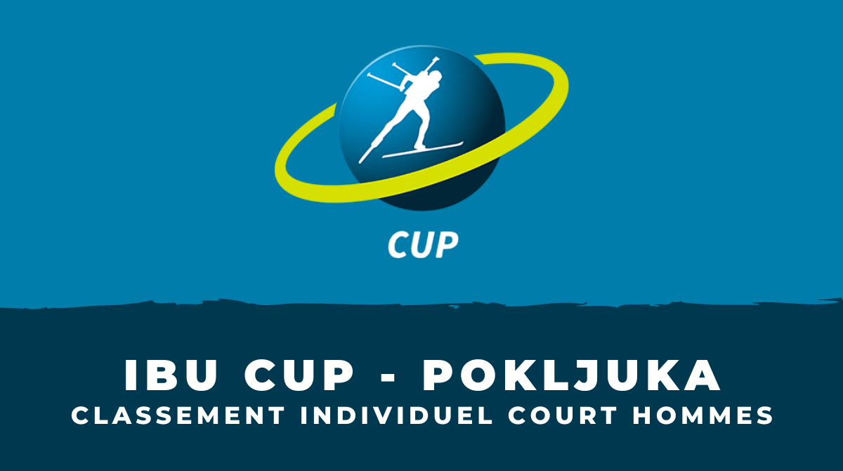 Biathlon IBU Cup Pokljuka - Classement Individuel court hommes