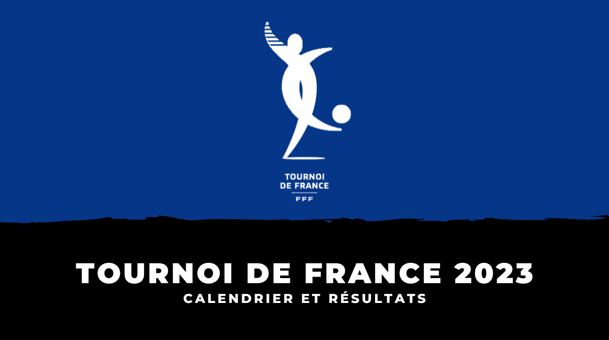 Calendrier et résultats Tournoi de France 2023