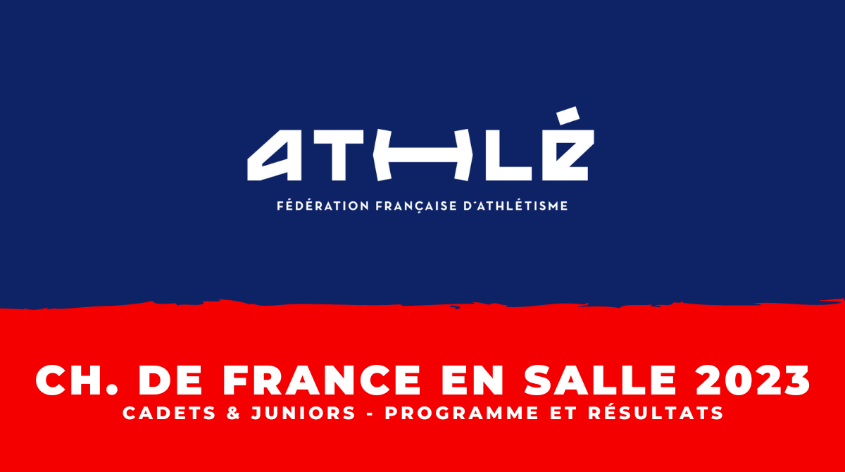 Programme et résultats Championnats de France en salle d'athlétisme juniors et cadets 2023