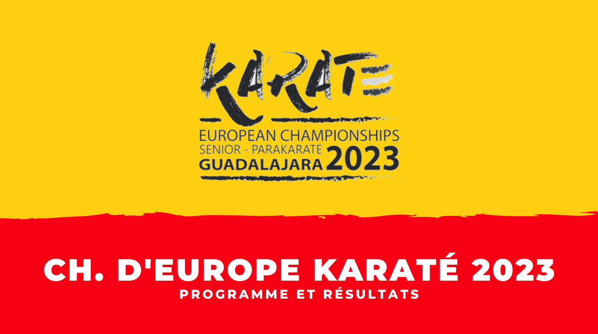 Calendrier et résultats Championnats d'Europe de karaté et para-karaté 2023
